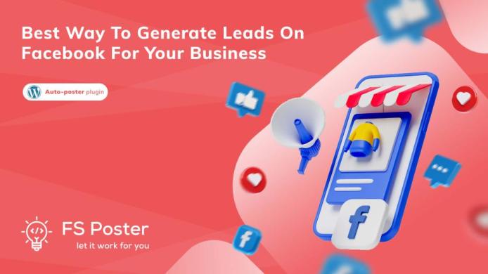 Best way to generate leads on Facebook for your business