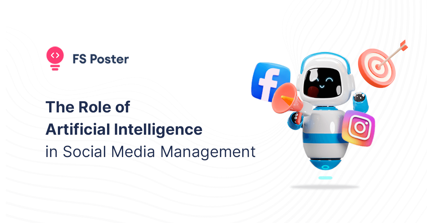 The Role of Artificial Intelligence in Social Media Management and Marketing