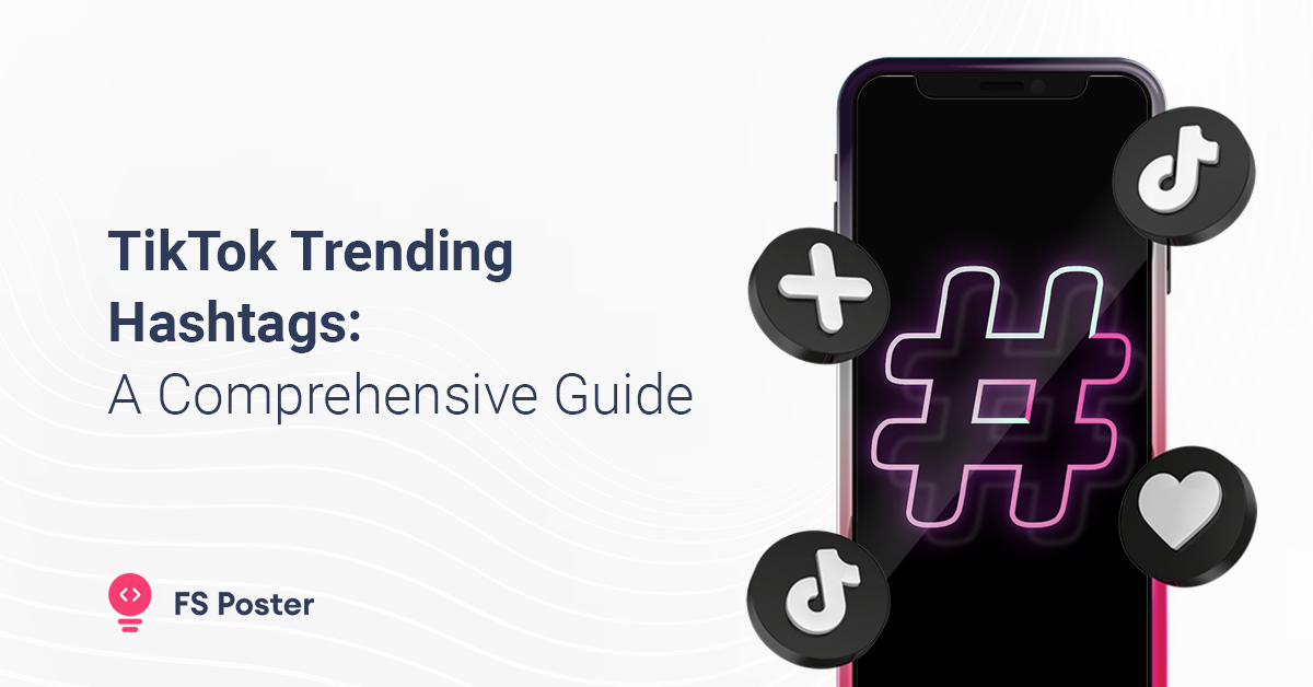 TikTok Trending Hashtags A Comprehensive Guide to Using Them Effectively