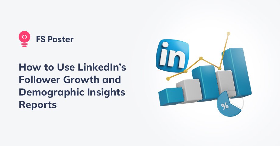 How to Use LinkedIn’s Follower Growth and Demographic Insights Reports?